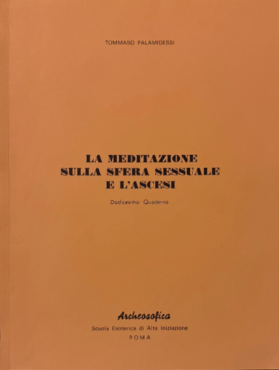 LA MEDITAZIONE SULLA SFERA SESSUALE E L’ASCESI – 12° QUADERNO